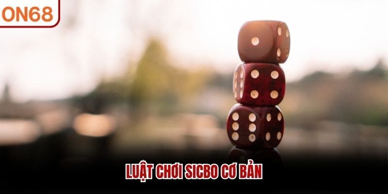 Luật chơi sicbo cơ bản